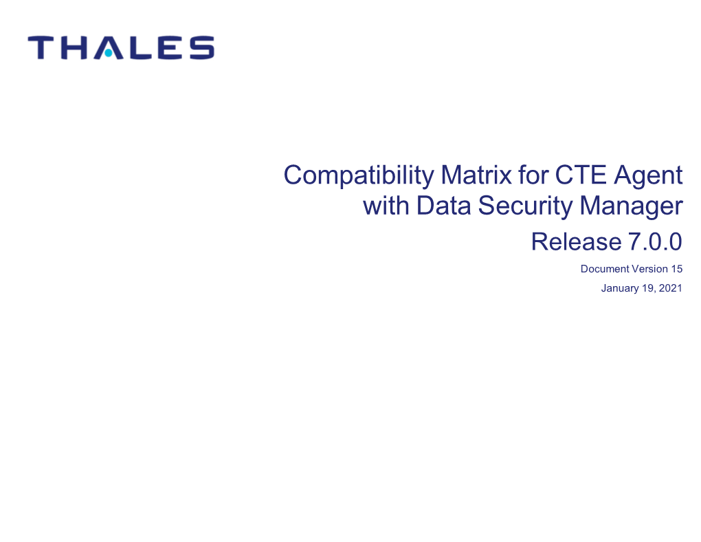 Compatibility Matrix for CTE Agent with Data Security Manager Release 7.0.0 Document Version 15 January 19, 2021 Contents