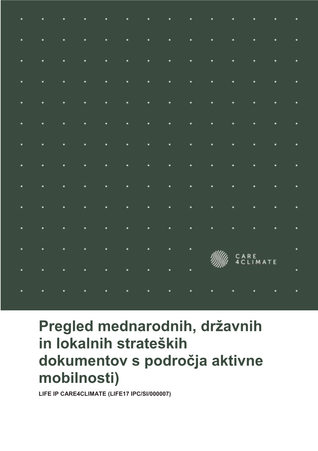 Pregled Mednarodnih, Državnih in Lokalnih Strateških Dokumentov S Področja Aktivne Mobilnosti) LIFE IP CARE4CLIMATE (LIFE17 IPC/SI/000007)