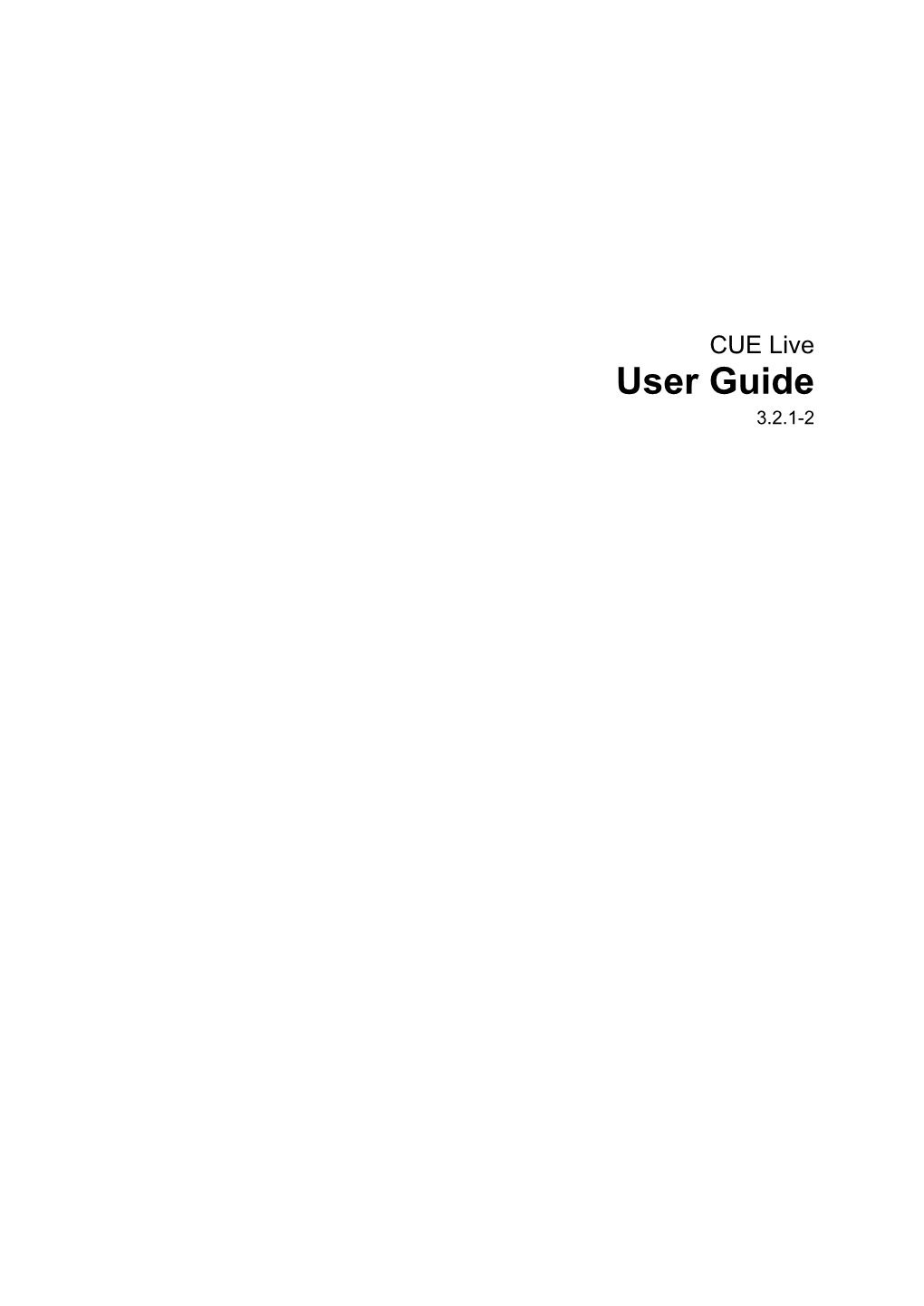 CUE Live User Guide 3.2.1-2 Table of Contents