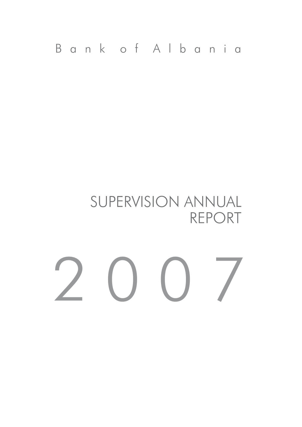Supervision Annual Report Supervision Annual Report 2007 B a N K O F a L B a N I A