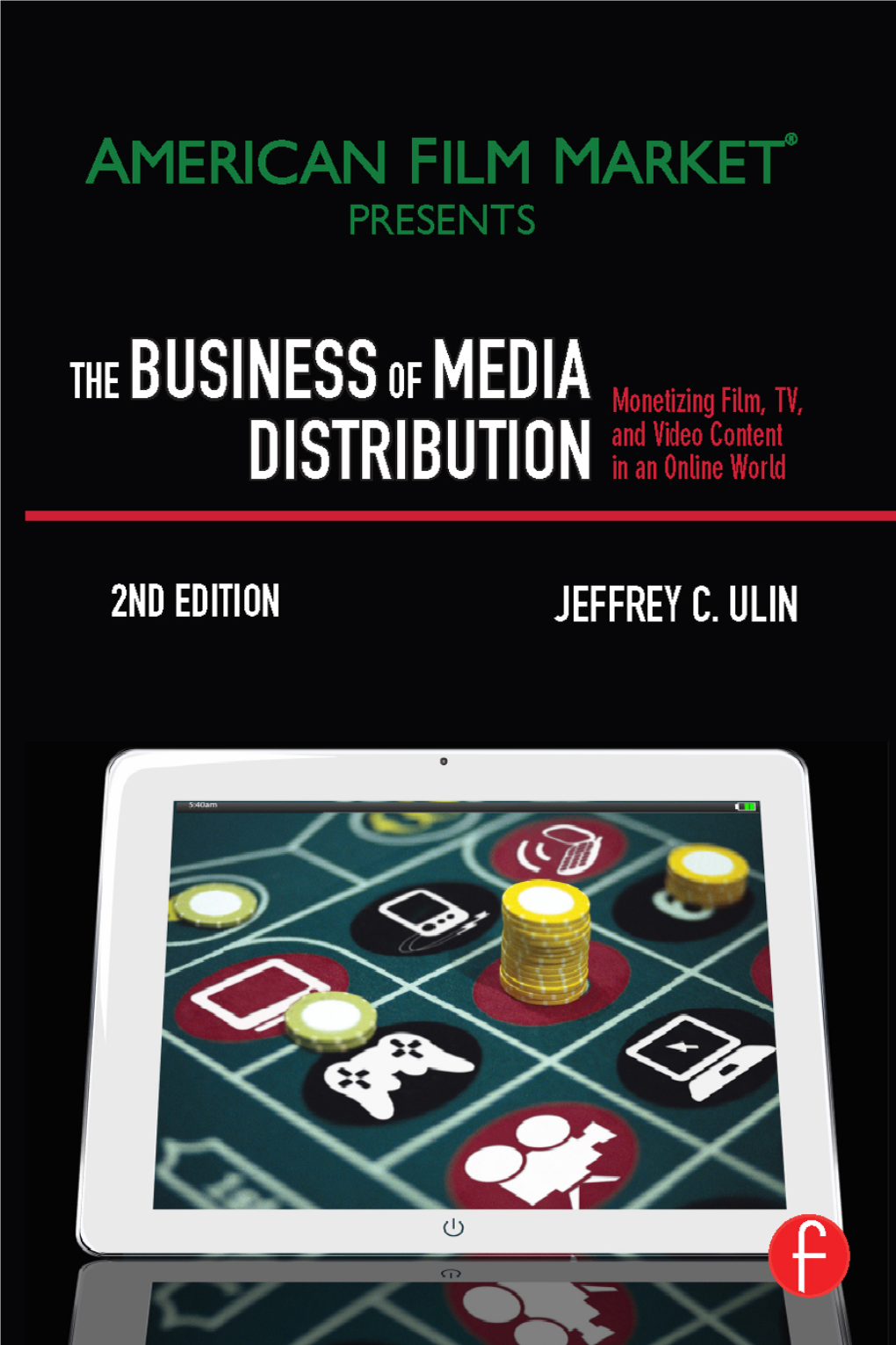 The Business of Media Distribution Monetizing Film, TV, and Video Content in an Online World Second Edition