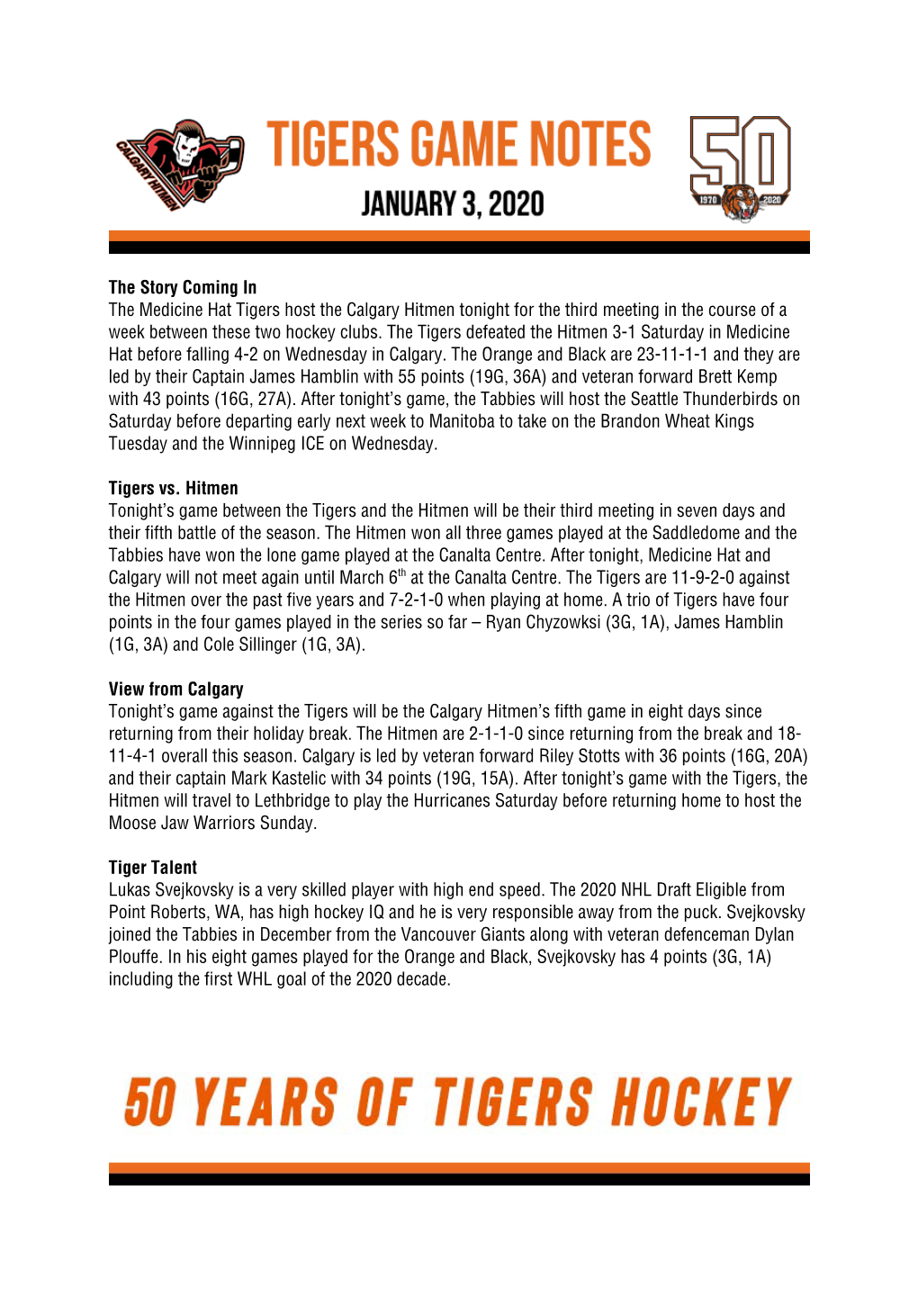 The Story Coming in the Medicine Hat Tigers Host the Calgary Hitmen Tonight for the Third Meeting in the Course of a Week Between These Two Hockey Clubs