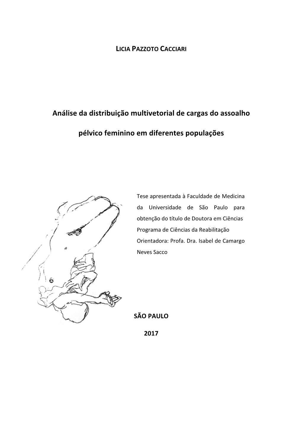 Análise Da Distribuição Multivetorial De Cargas Do Assoalho Pélvico Feminino Em Diferentes Populações / Licia Pazzoto Cacciari -- São Paulo, 2017