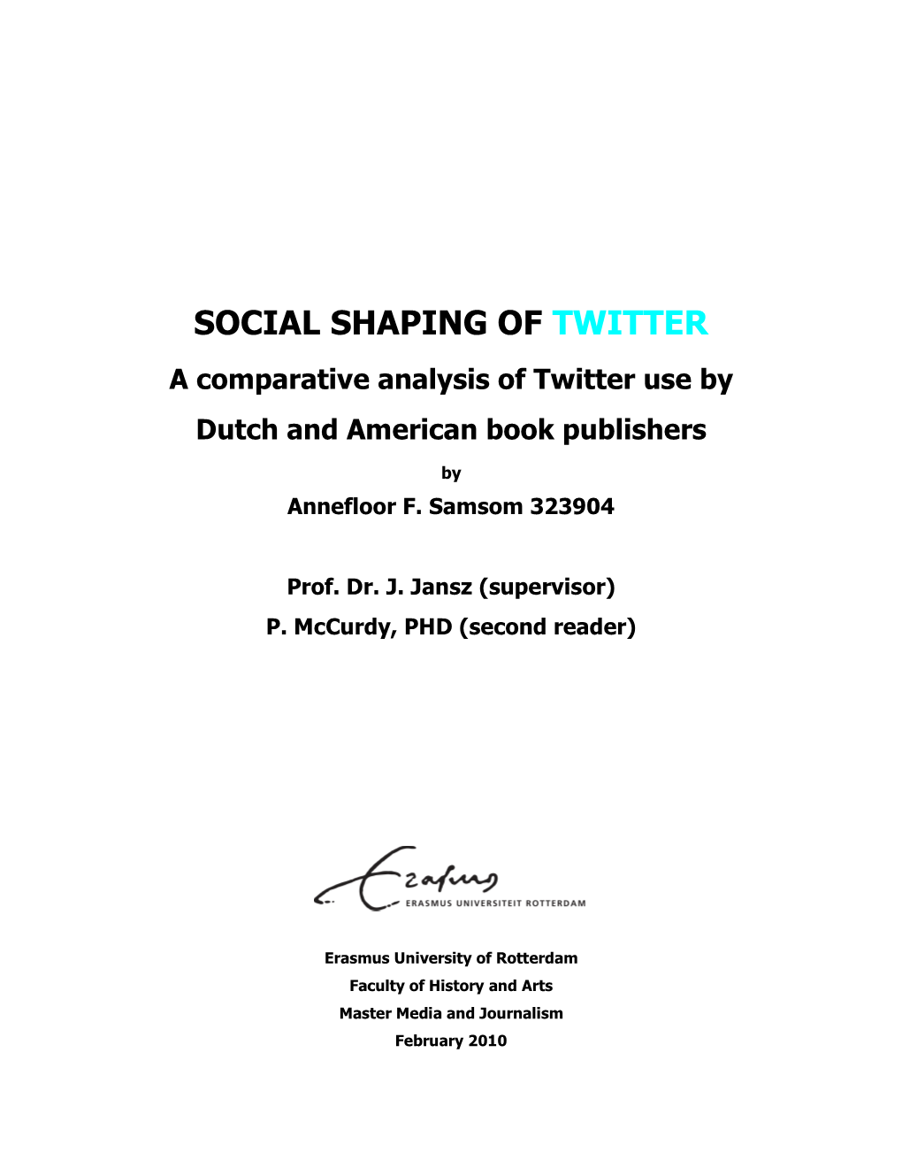 SOCIAL SHAPING of TWITTER a Comparative Analysis of Twitter Use by Dutch and American Book Publishers