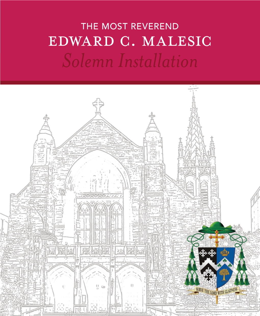 Edward C. Malesic Solemn Installation “ I Will Appoint Over You Shepherds After My Own Heart, Who Will Shepherd You Wisely and Prudently.” JEREMIAH 3:15