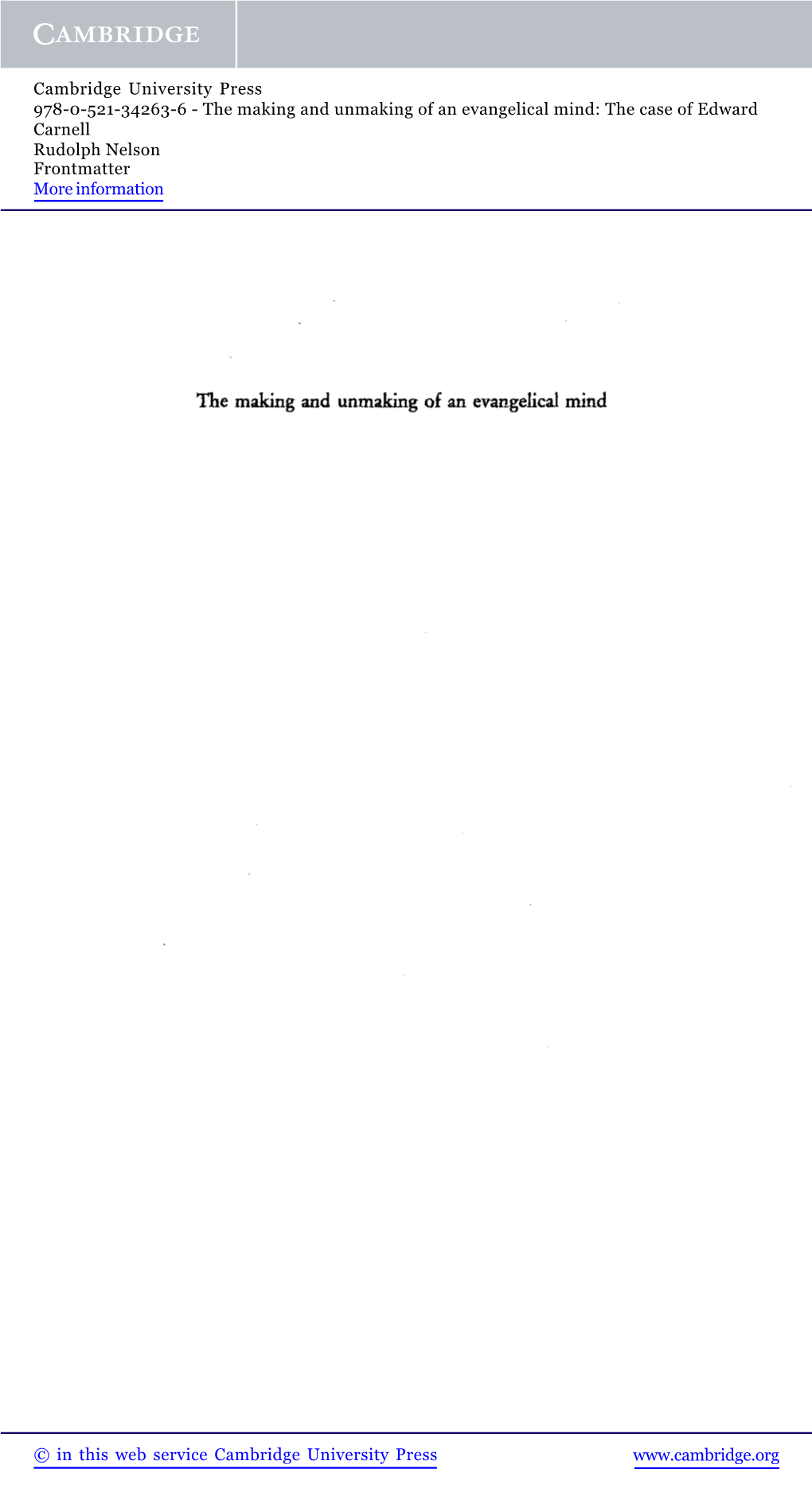 The Making and Unmaking of an Evangelical Mind: the Case of Edward Carnell Rudolph Nelson Frontmatter More Information