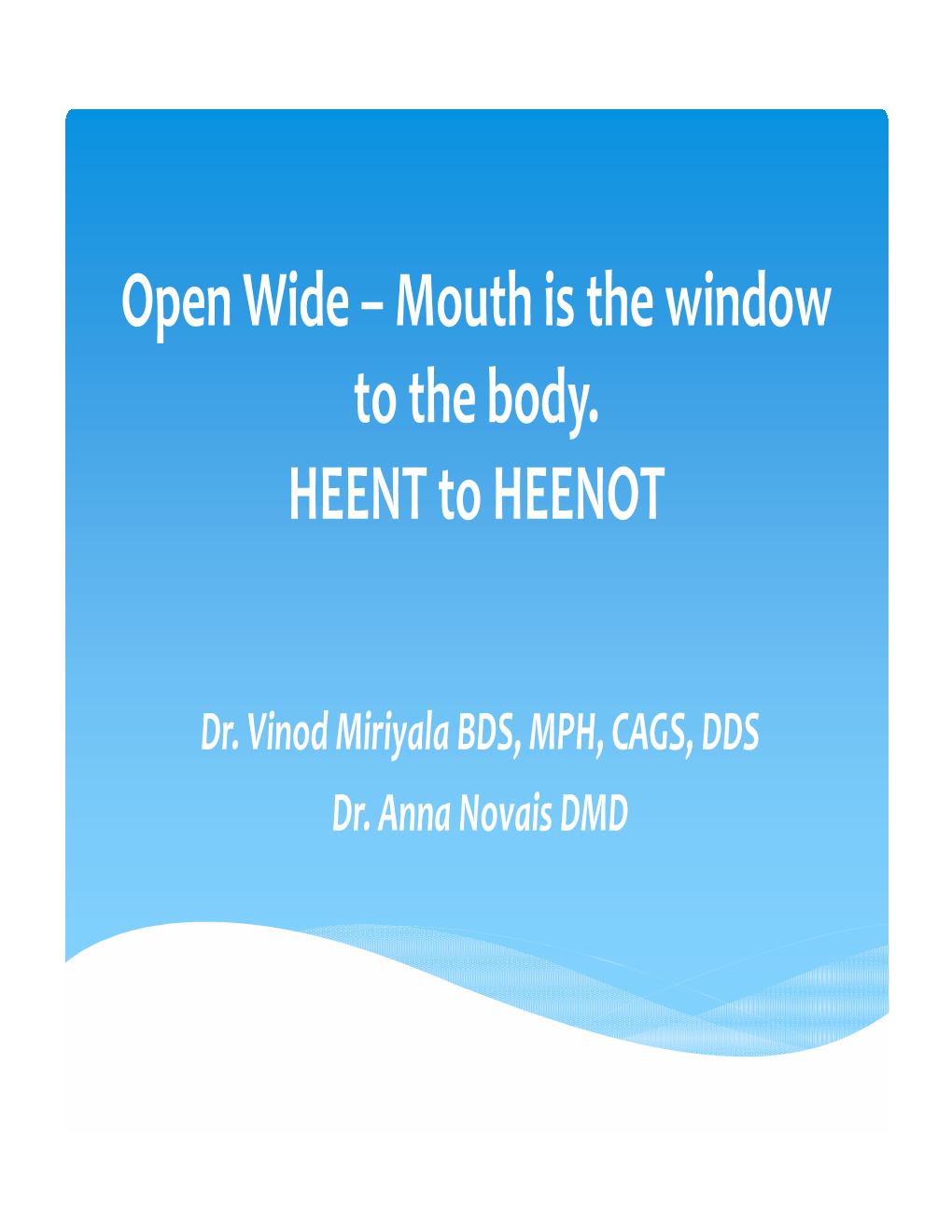 Open Wide – Mouth Is the Window to the Body. HEENT to HEENOT