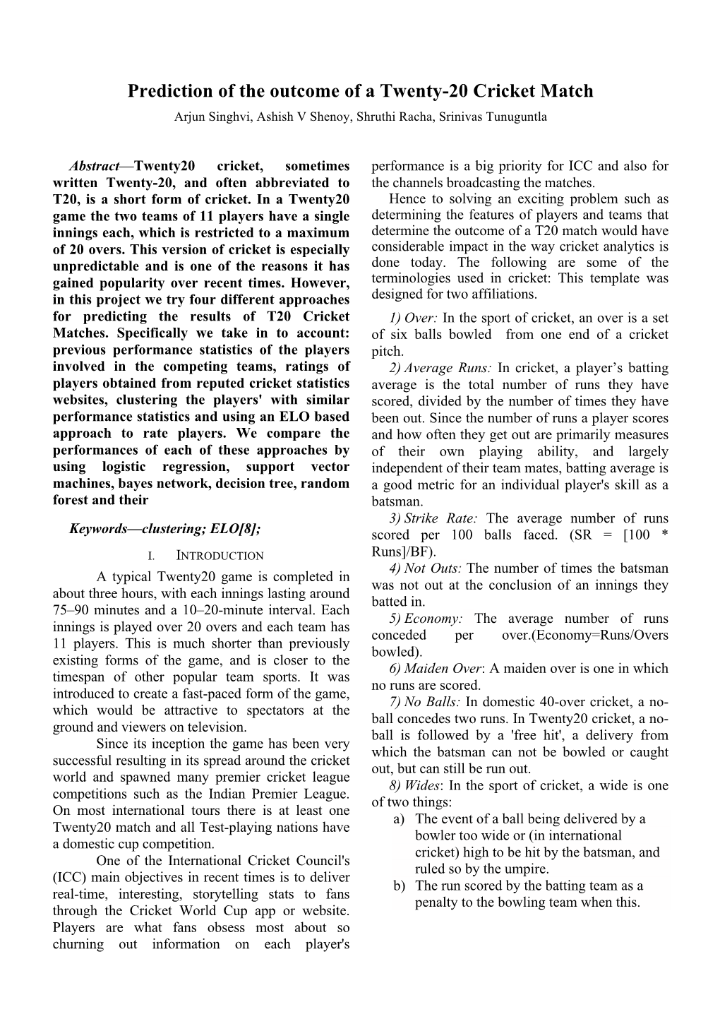 Prediction of the Outcome of a Twenty-20 Cricket Match Arjun Singhvi, Ashish V Shenoy, Shruthi Racha, Srinivas Tunuguntla