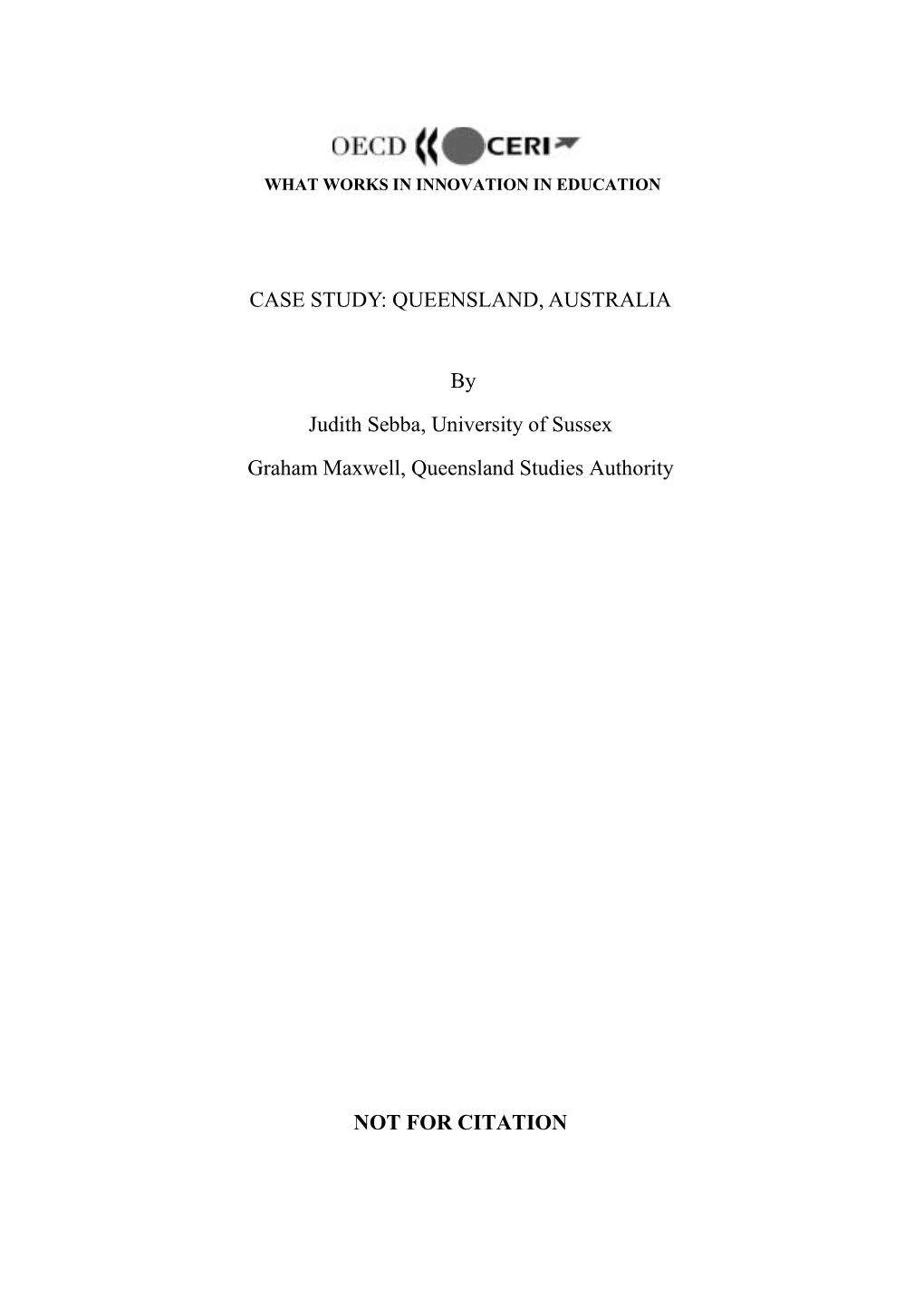 CASE STUDY: QUEENSLAND, AUSTRALIA by Judith Sebba, University of Sussex Graham Maxwell, Queensland Studies Authority NOT for CI