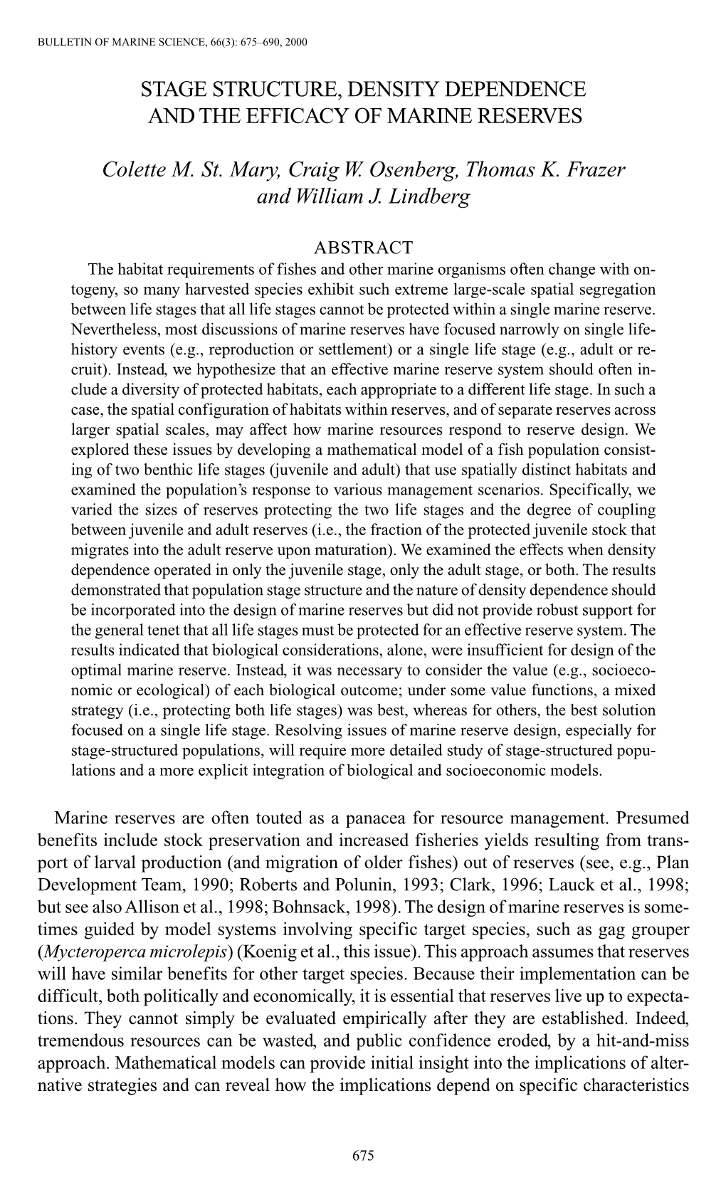 STAGE STRUCTURE, DENSITY DEPENDENCE and the EFFICACY of MARINE RESERVES Colette M. St. Mary, Craig W. Osenberg, Thomas K. Frazer