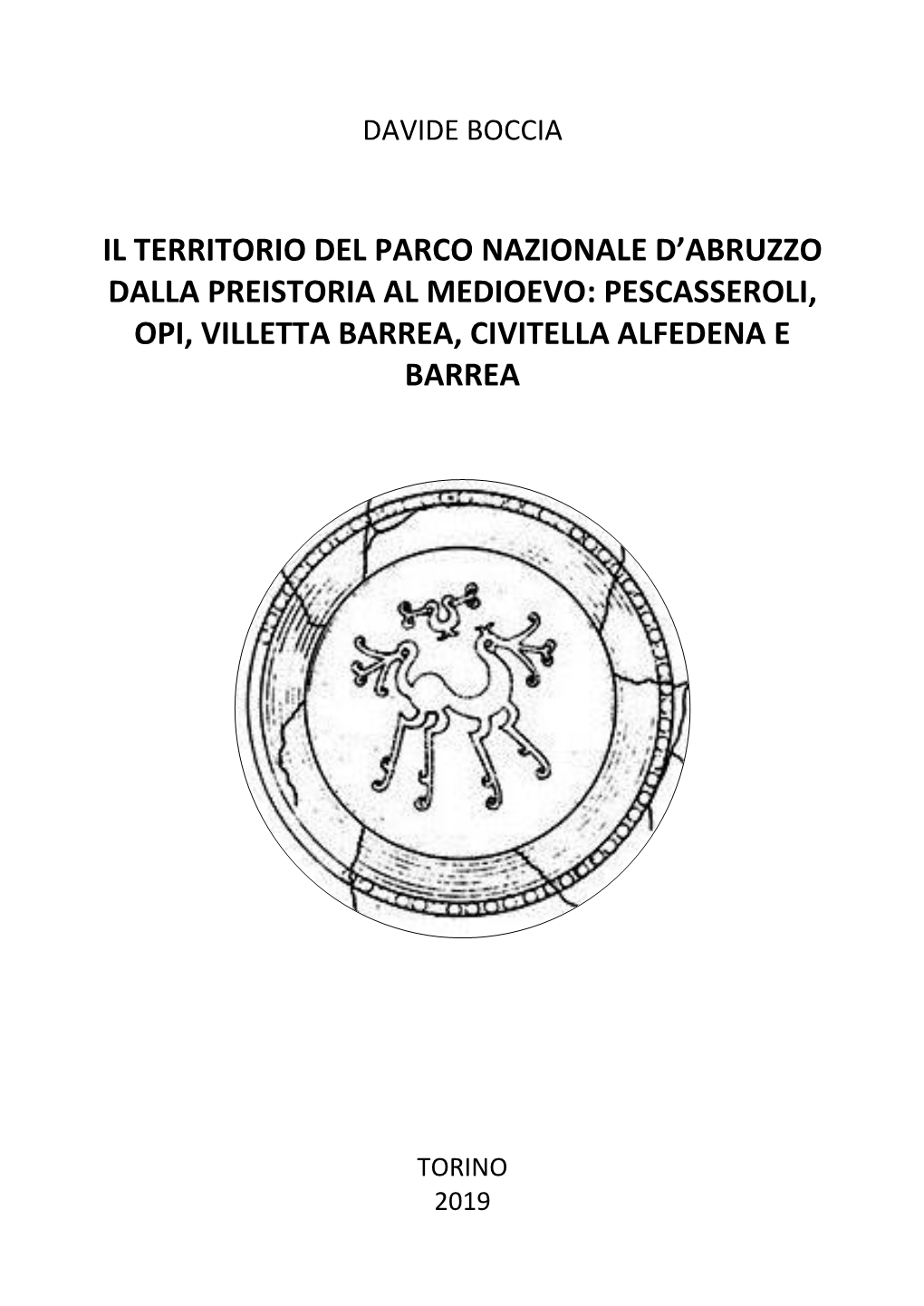 Il Territorio Del Parco Nazionale D'abruzzo Dalla Preistoria Al Medioevo: Pescasseroli, Opi, Villetta Barrea, Civitella Alfede