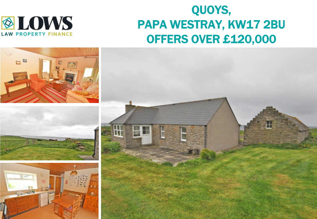 QUOYS, PAPA WESTRAY, KW17 2BU OFFERS OVER £120,000 Quoys Is a Well-Presented 2 Bedroom ACCOMMODATION Bungalow with a Range of Outbuildings Set in a Large Garden