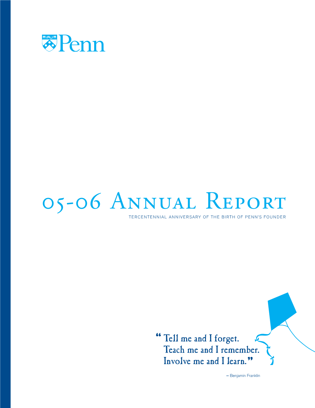 05-06 Annual Report TERCE NTEN NIAL ANNIVERSARY of the BIRTH of PENN’S FOUNDER