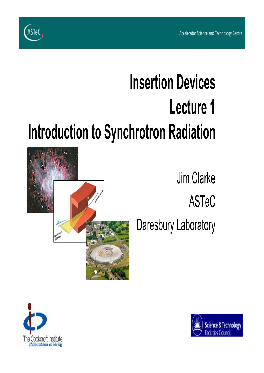 Insertion Devices Lecture 1 Introduction to Synchrotron Radiation