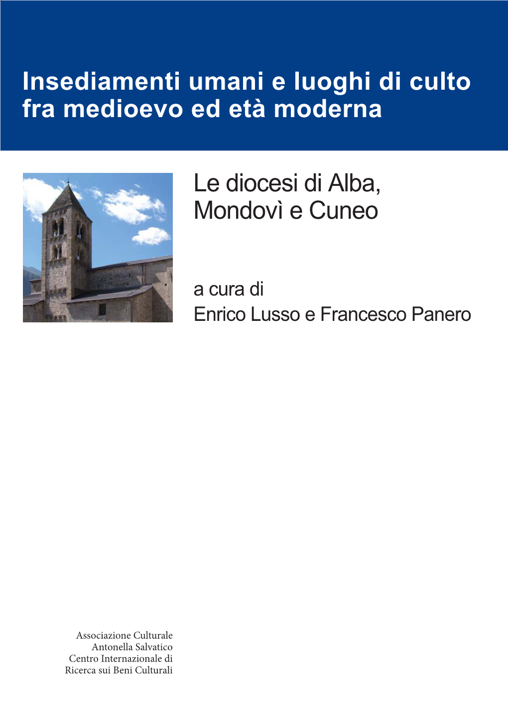 Insediamenti Umani E Luoghi Di Culto Fra Medioevo Ed Età Moderna Le Diocesi Di Alba, Mondovì E Cuneo