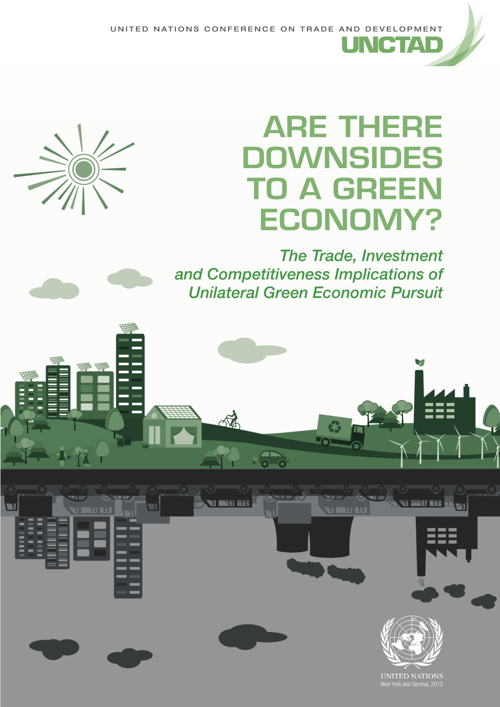 ARE THERE DOWNSIDES to a GREEN ECONOMY? the Trade, Investment and Competitiveness Implications of Unilateral Green Economic Pursuit