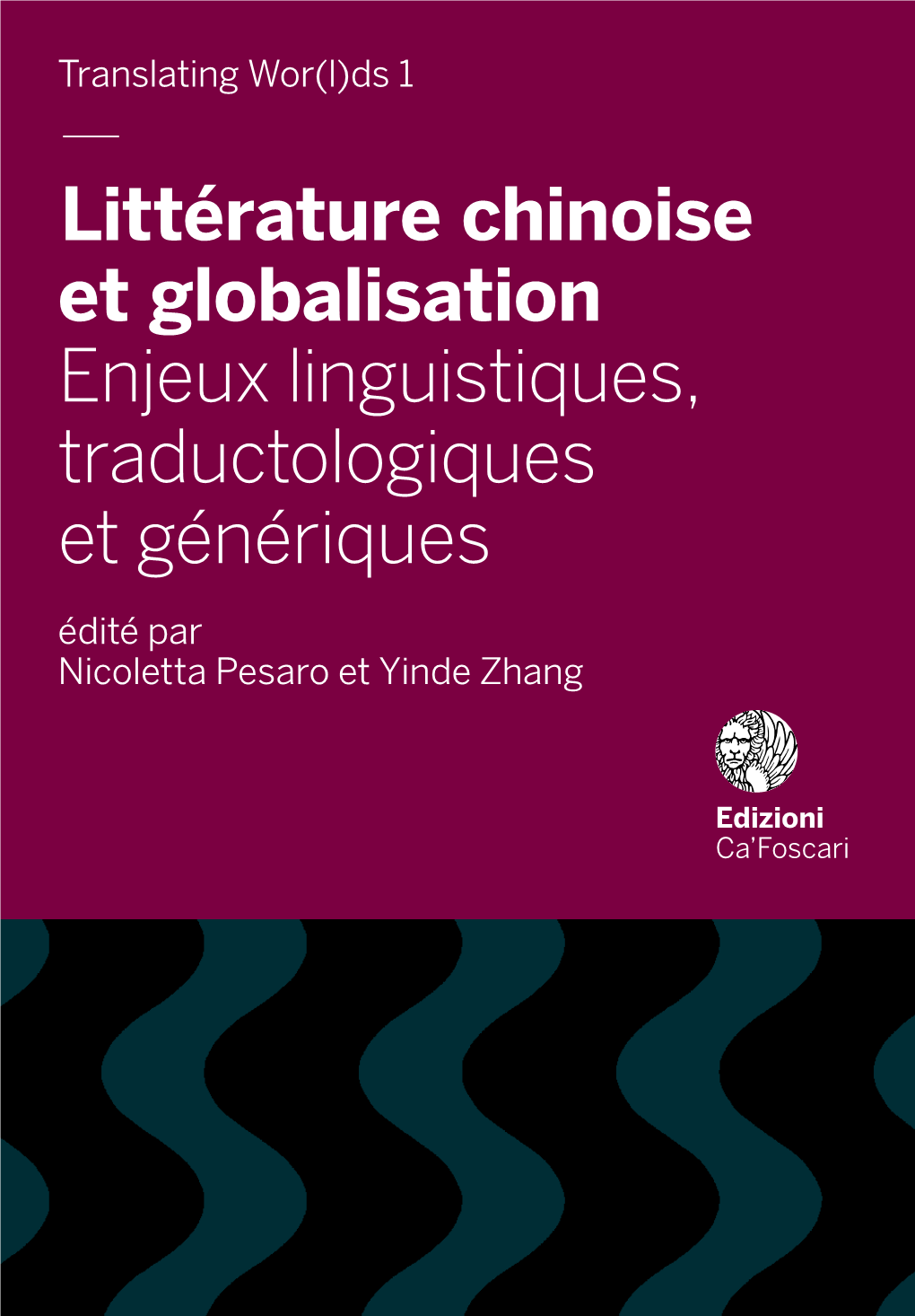 Littérature Chinoise Et Globalisation Enjeux Linguistiques, Traductologiques Et Génériques