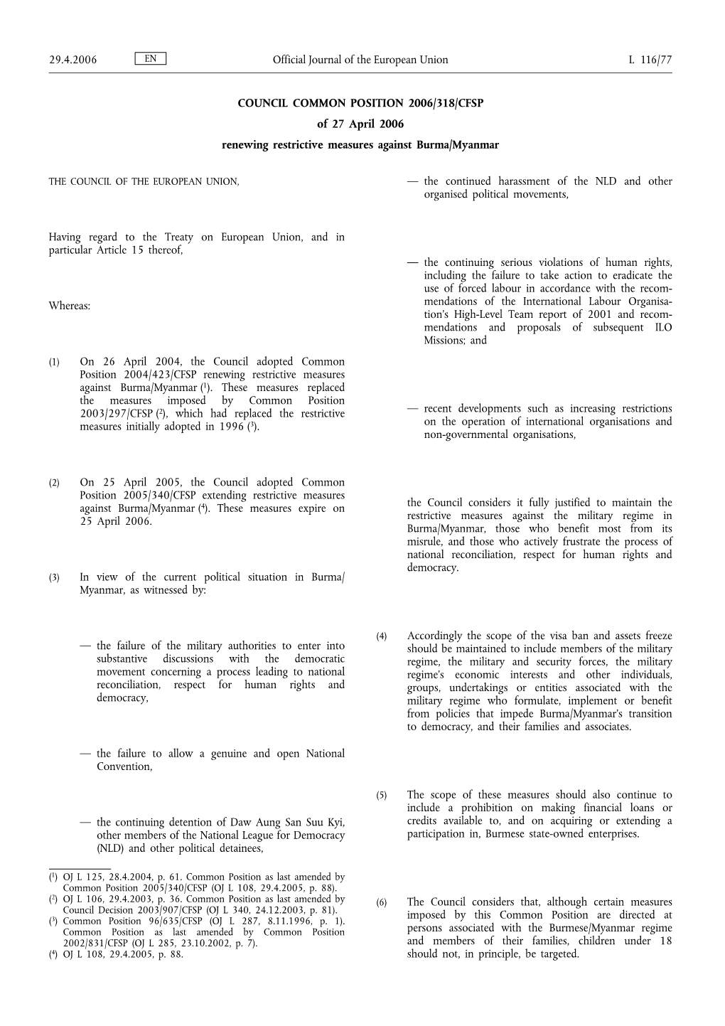 COUNCIL COMMON POSITION 2006/318/CFSP of 27 April 2006 Renewing Restrictive Measures Against Burma/Myanmar Having Regard To