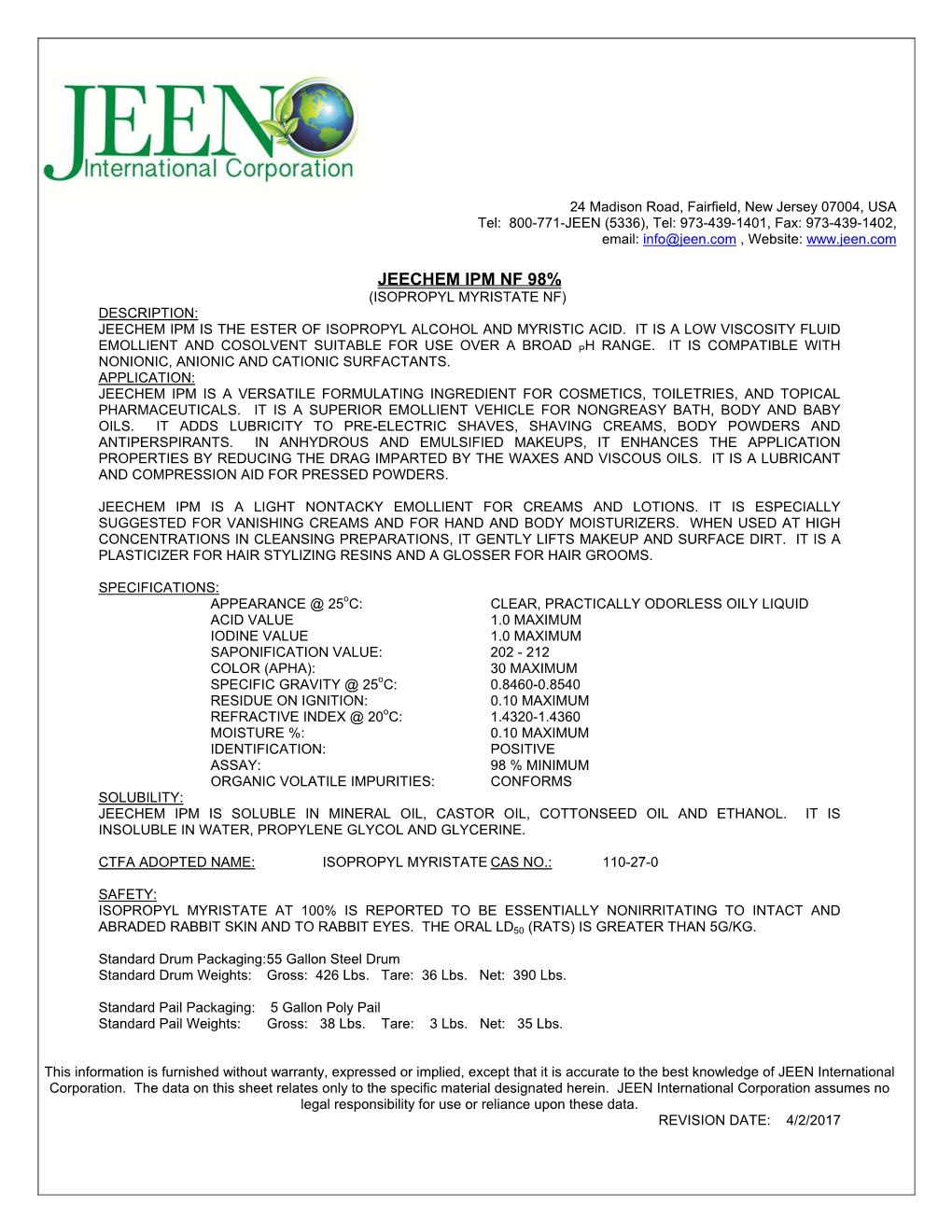 Jeechem Ipm Nf 98% (Isopropyl Myristate Nf) Description: Jeechem Ipm Is the Ester of Isopropyl Alcohol and Myristic Acid