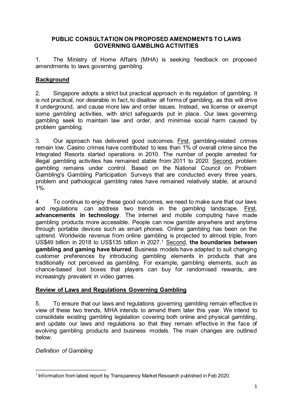 PUBLIC CONSULTATION on PROPOSED AMENDMENTS to LAWS GOVERNING GAMBLING ACTIVITIES 1. the Ministry of Home Affairs (MHA) Is Seekin