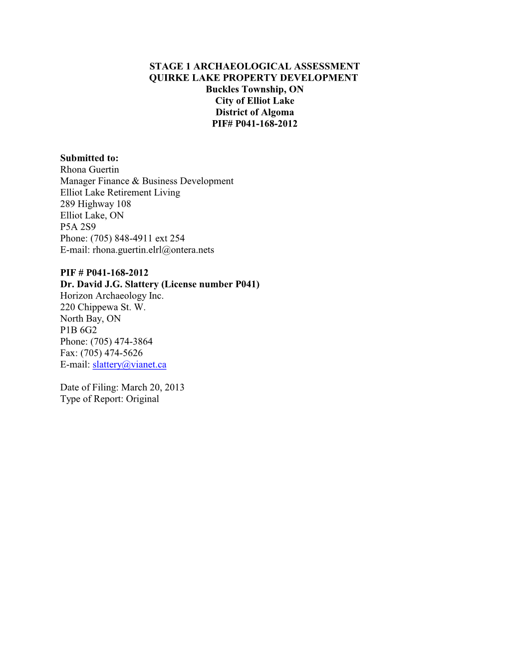 STAGE 1 ARCHAEOLOGICAL ASSESSMENT QUIRKE LAKE PROPERTY DEVELOPMENT Buckles Township, on City of Elliot Lake District of Algoma PIF# P041-168-2012