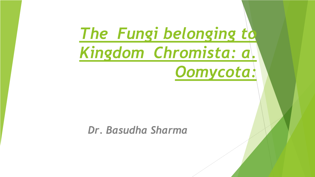 The Fungi Belonging to Kingdom Chromista: A. Oomycota