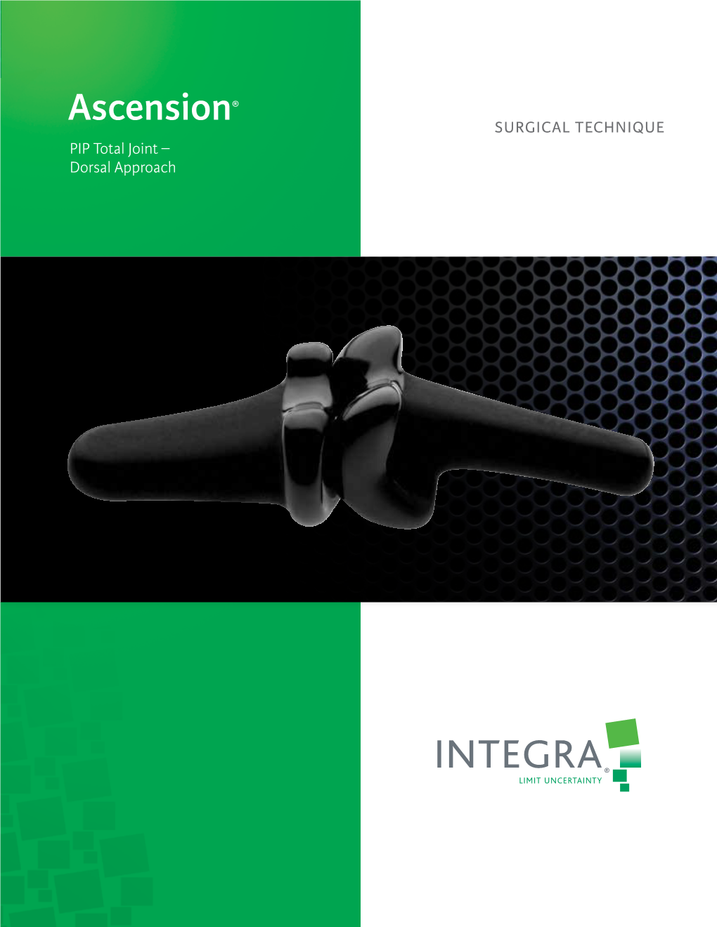 SURGICAL TECHNIQUE PIP Total Joint – Dorsal Approach Table of Contents