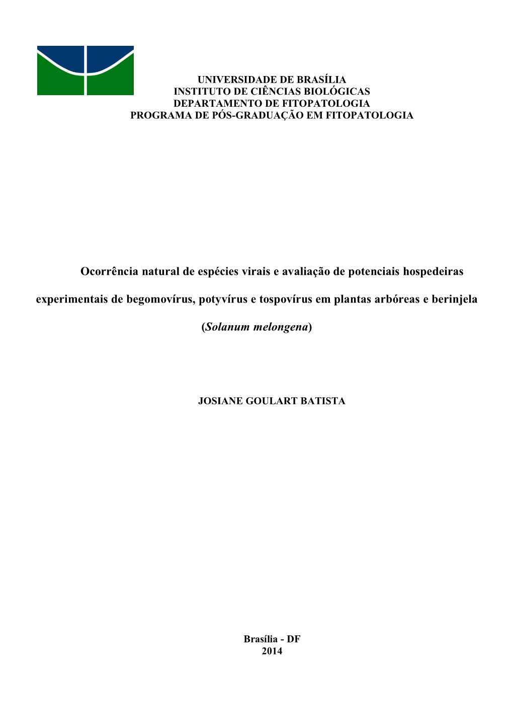 Ocorrência Natural De Espécies Virais E Avaliação De Potenciais Hospedeiras Experimentais De Begomovírus, Potyvírus E Tospovírus Em Plantas Arbóreas E Berinjela