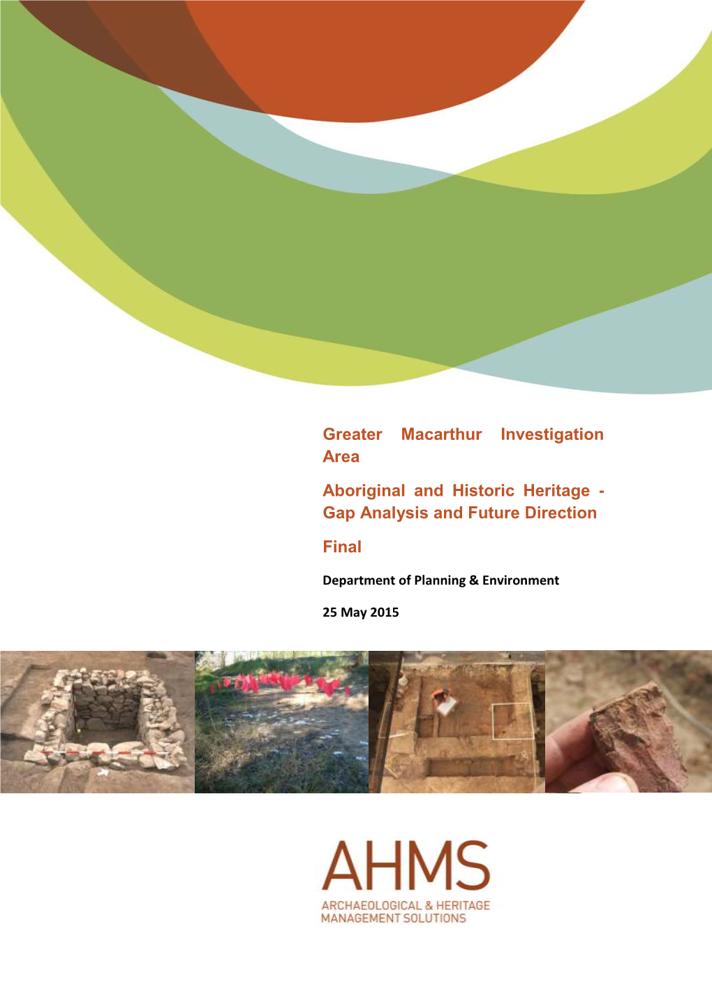 Greater Macarthur Investigation Area Aboriginal and Historic Heritage Gap Analysis • October 2015 0 ARCHAEOLOGICAL & HERITAGE MANAGEMENT SOLUTIONS