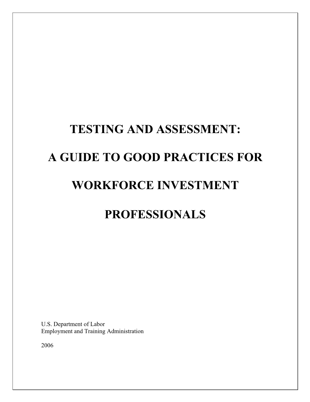 A Guide to Good Practices for Workforce Investment Professionals (Hereinafter Referred to As the Guide) Was Produced and Funded by the U.S