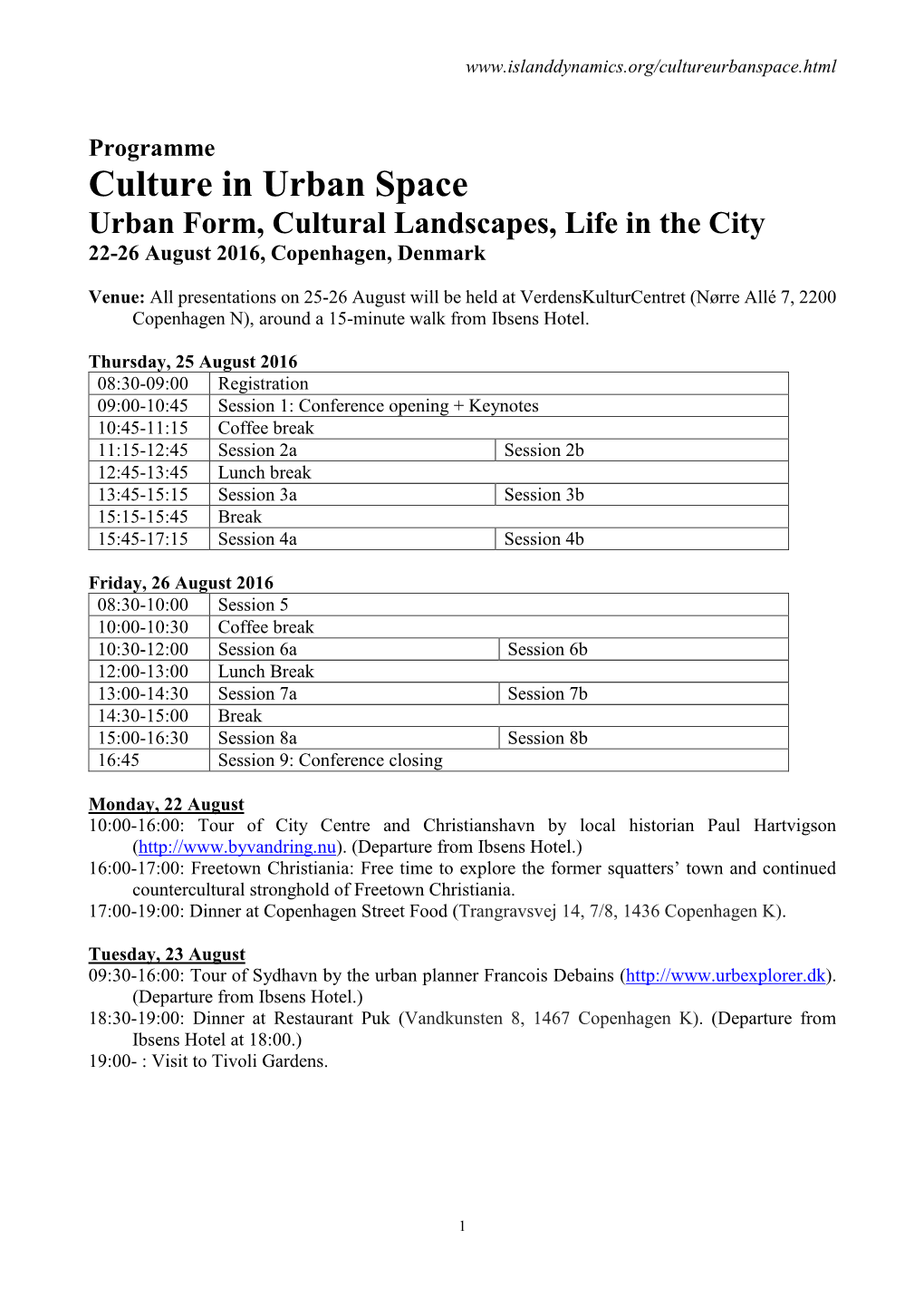 Programme Culture in Urban Space Urban Form, Cultural Landscapes, Life in the City 22-26 August 2016, Copenhagen, Denmark