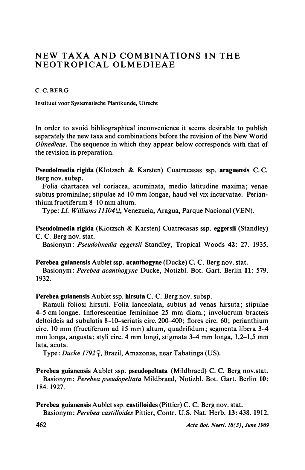 New Taxa and Combinations in the Neotropical Olmedieae Rigida (Klotzsch Karsten) Araguensis Berg Nov. Subsp. Subtus Prominilae;