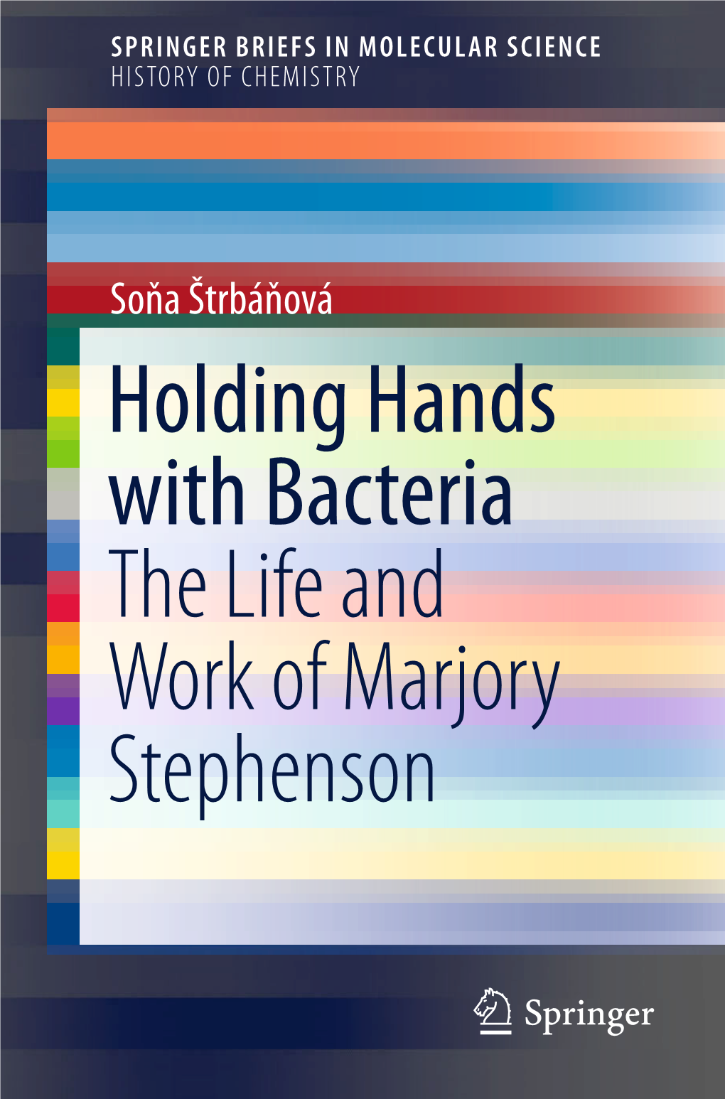 Holding Hands with Bacteria the Life and Work of Marjory Stephenson