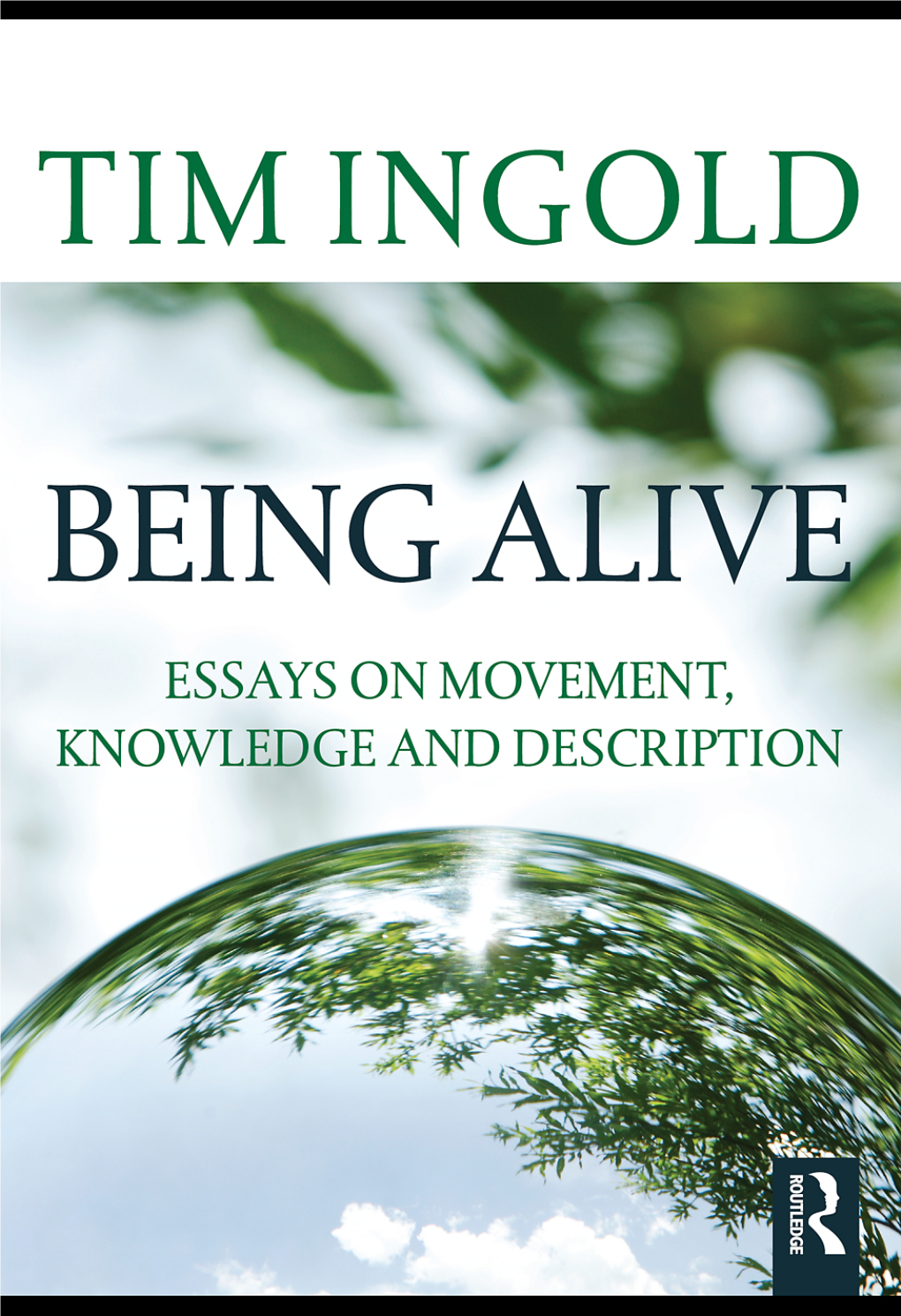 Being Alive: Essays on Movement, Knowledge and Description