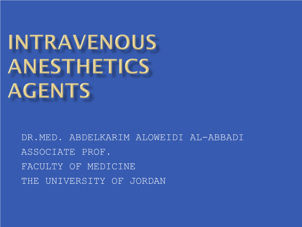 Intravenous Anesthetics  a Drug That Induces Reversible Anesthesia  the State of Loss of Sensations, Or Awareness