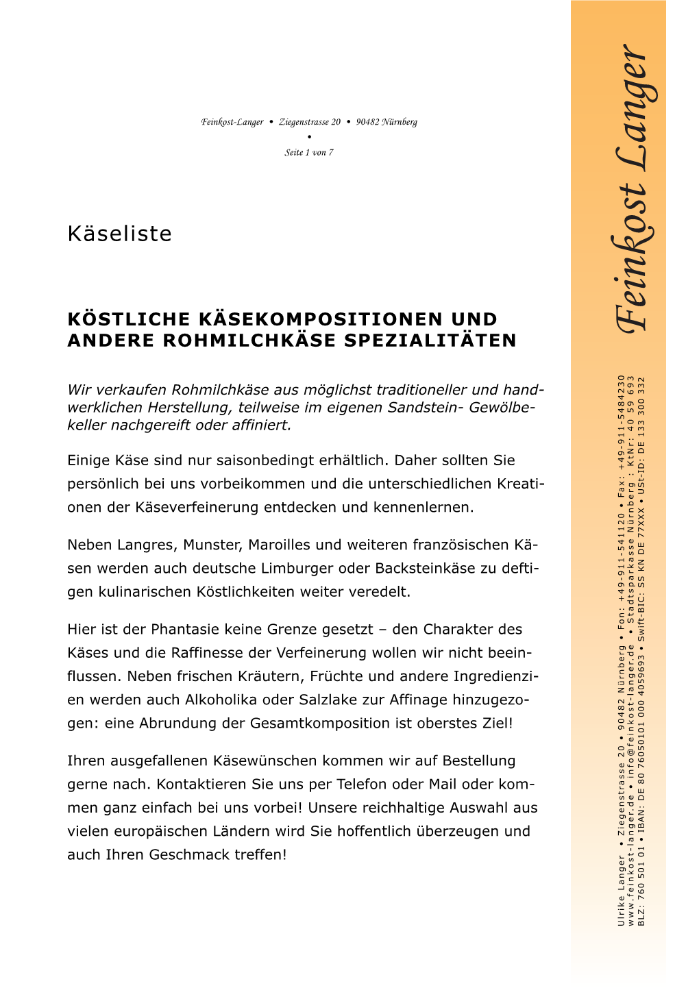 Hier Ist Der Phantasie Keine Grenze Gesetzt – Den Charakter Des Käses Und Die Raffinesse Der Verfeinerung Wollen Wir Nicht Beein- Flussen