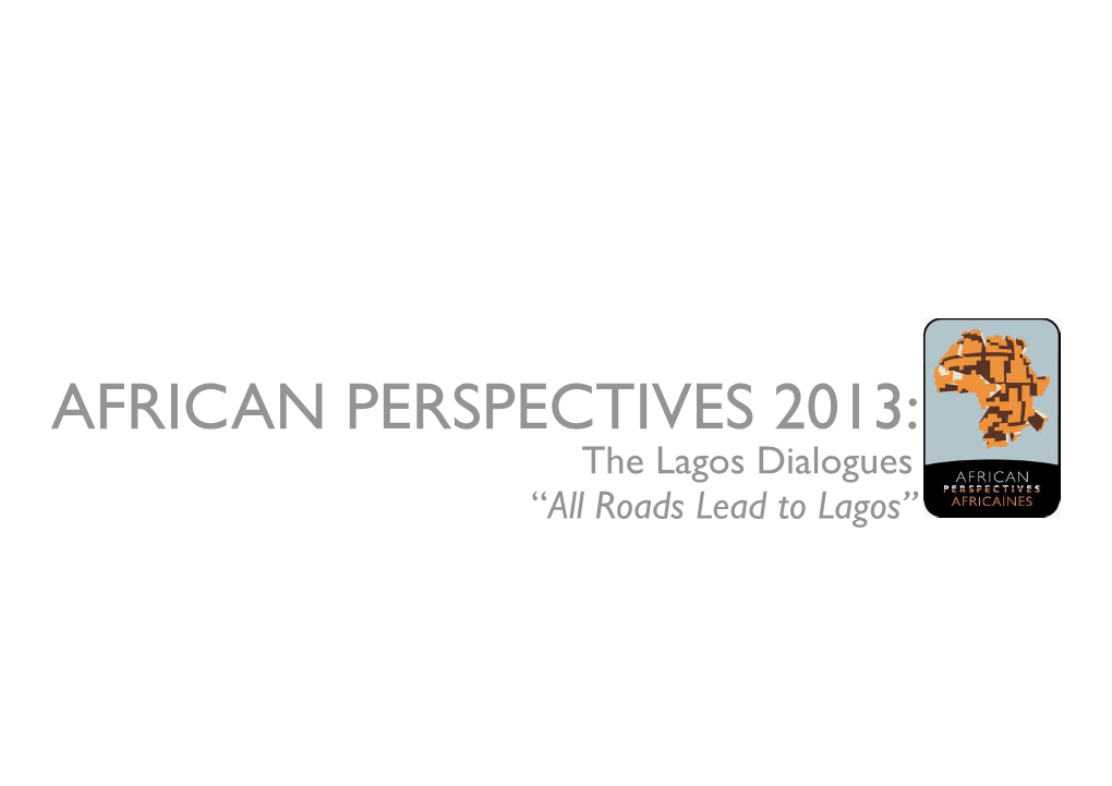 AFRICAN PERSPECTIVES 2013: the Lagos Dialogues “All Roads Lead to Lagos”