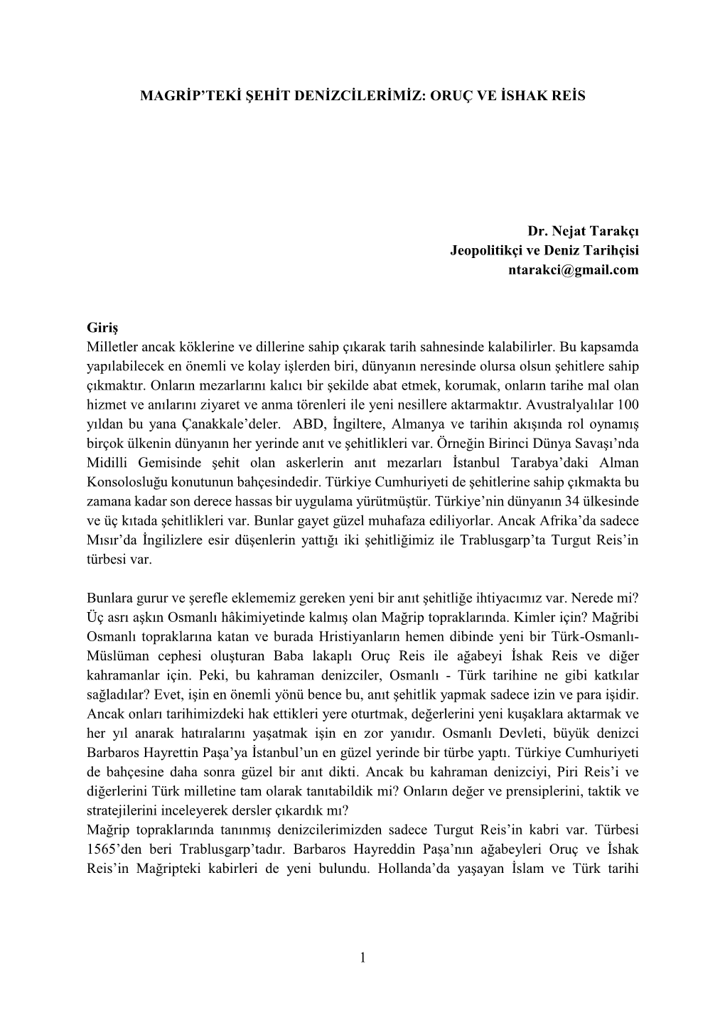 1 MAGRİP'teki ŞEHİT DENİZCİLERİMİZ: ORUÇ VE İSHAK REİS Dr. Nejat Tarakçı Jeopolitikçi Ve Deniz Tarihçisi Ntarak