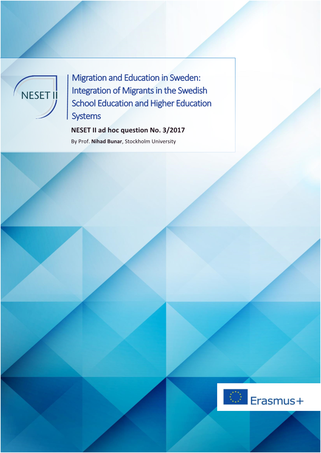 Integration of Migrants in the Swedish School Education and Higher Education Systems NESET II Ad Hoc Question No