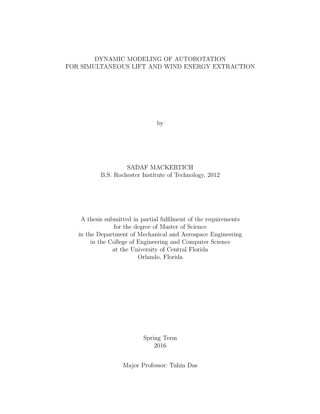 DYNAMIC MODELING of AUTOROTATION for SIMULTANEOUS LIFT and WIND ENERGY EXTRACTION by SADAF MACKERTICH B.S. Rochester Institute O