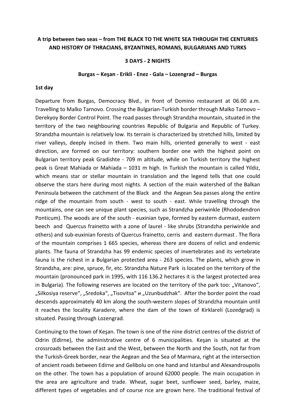 A Trip Between Two Seas – from the BLACK to the WHITE SEA THROUGH the CENTURIES and HISTORY of THRACIANS, BYZANTINES, ROMANS, BULGARIANS and TURKS