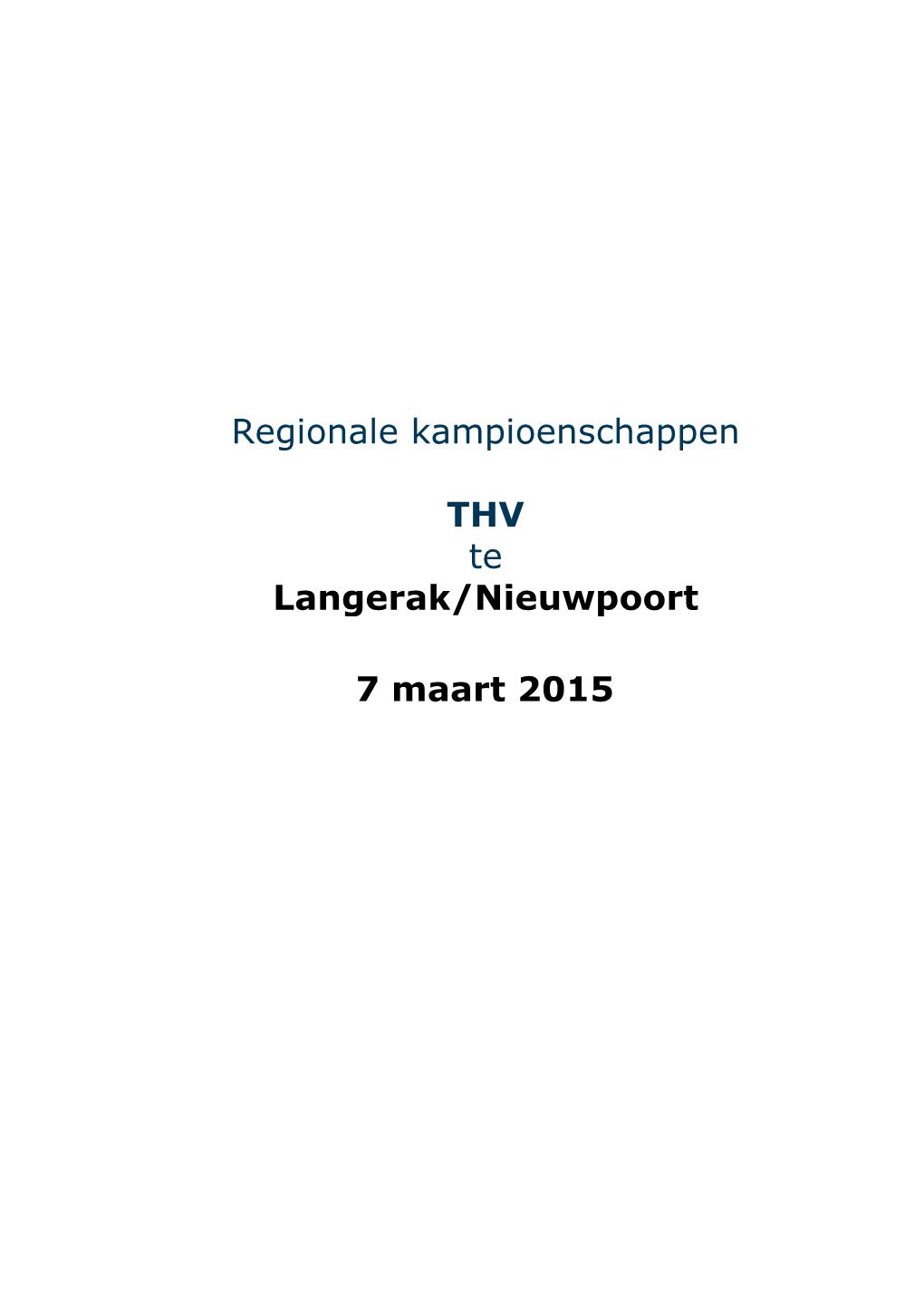 Regionale Kampioenschappen THV Te Langerak/Nieuwpoort 7 Maart 2015