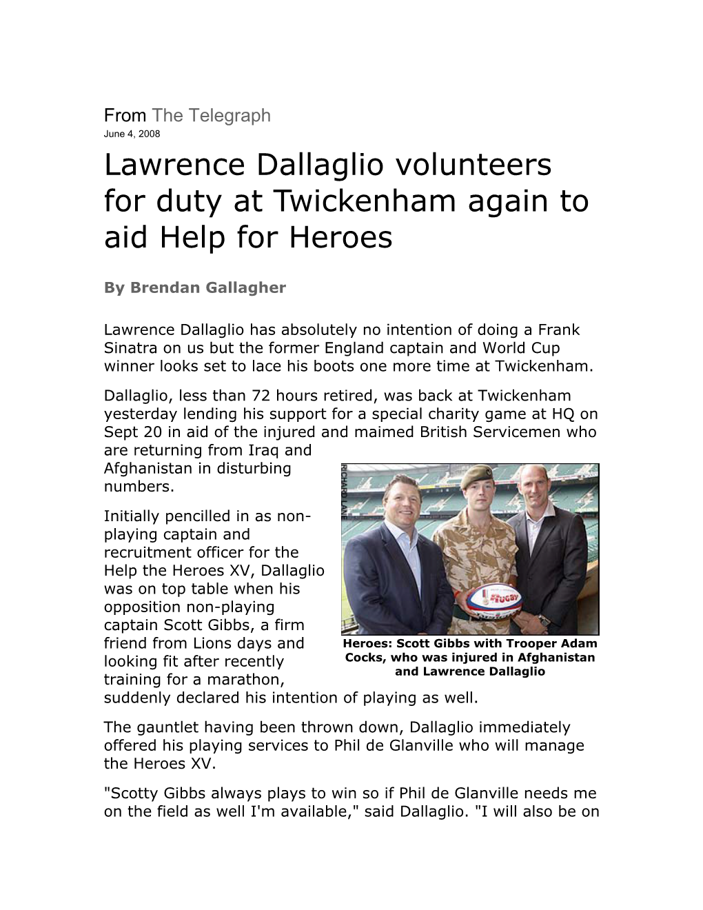 From the Telegraph June 4, 2008 Lawrence Dallaglio Volunteers for Duty at Twickenham Again to Aid Help for Heroes