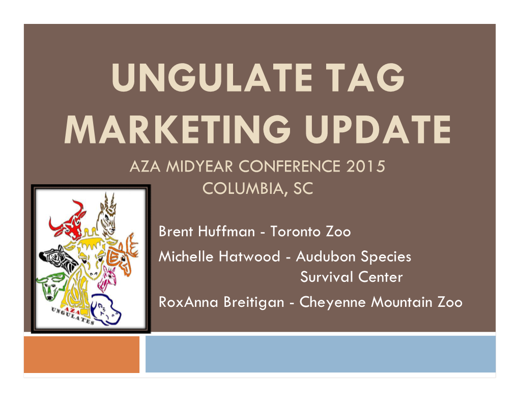 Ungulate Tag Marketing Update Aza Midyear Conference 2015 Columbia, Sc