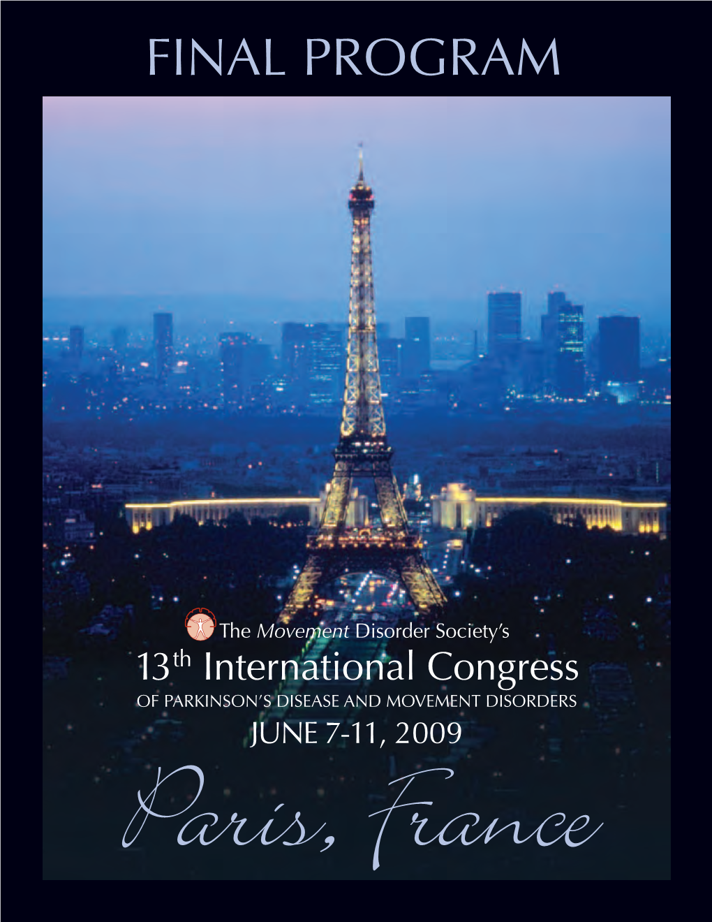 2009 Paris, France the Movement Disorder Society’S 13Th International Congress of Parkinson’S Disease and Movement Disorders