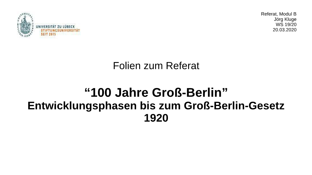 “100 Jahre Groß-Berlin” Entwicklungsphasen Bis Zum Groß-Berlin-Gesetz 1920 Inhalt
