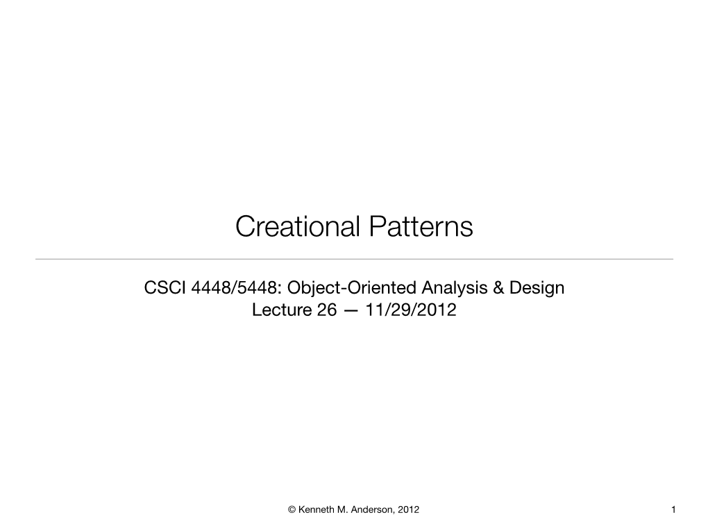 Lecture 26: Creational Patterns