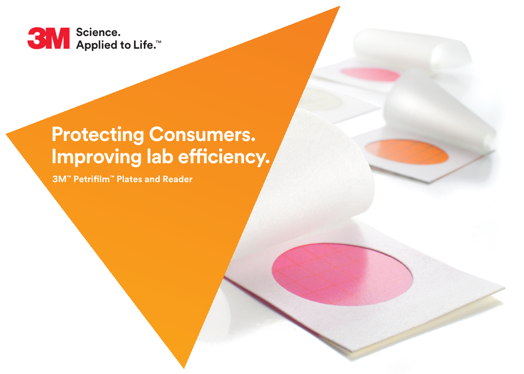 Protecting Consumers. Improving Lab Efficiency. 3M™ Petrifilm™ Plates and Reader Simply Brilliant