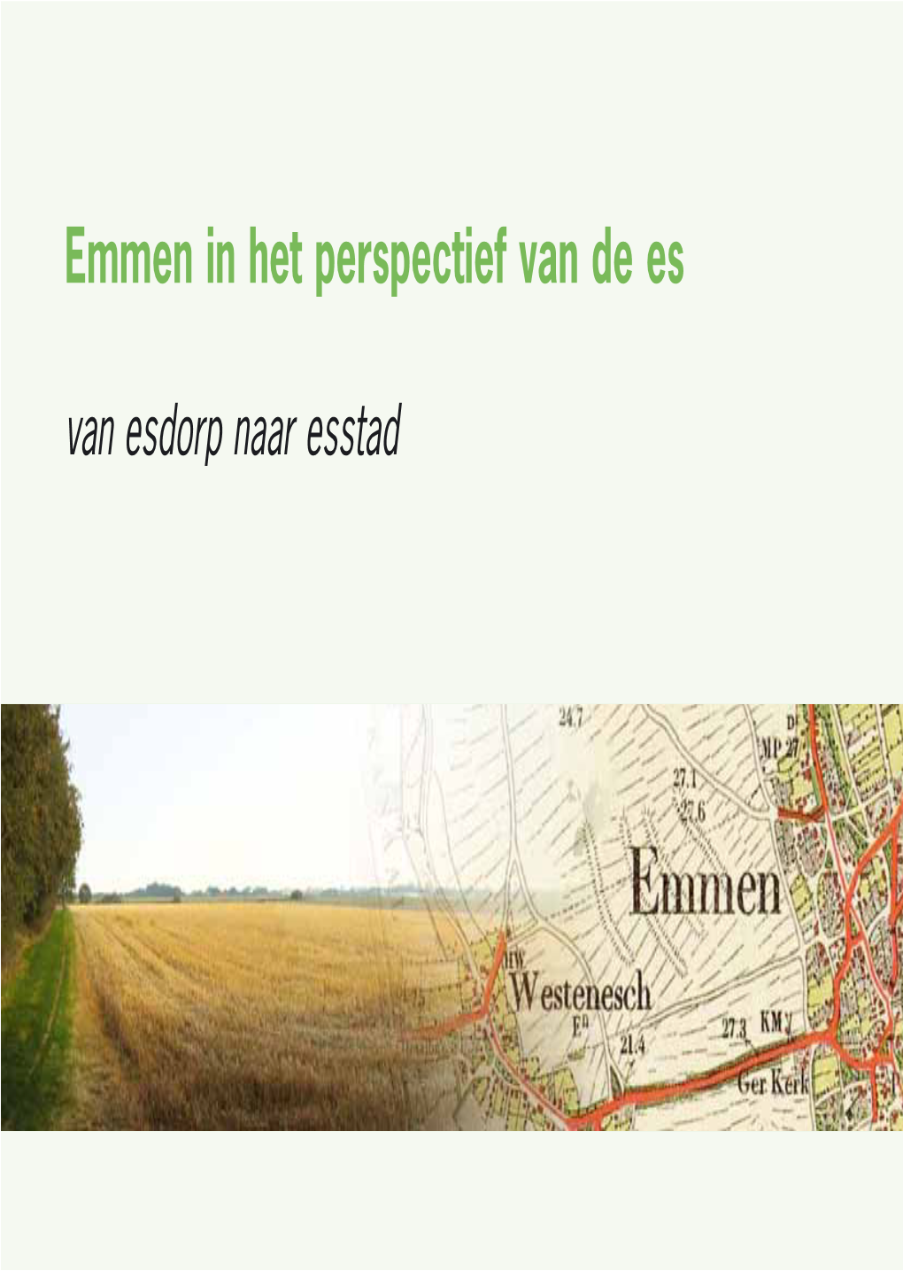 Emmen in Het Perspectief Van De Es Van Esdorp Naar Esstad Colofon