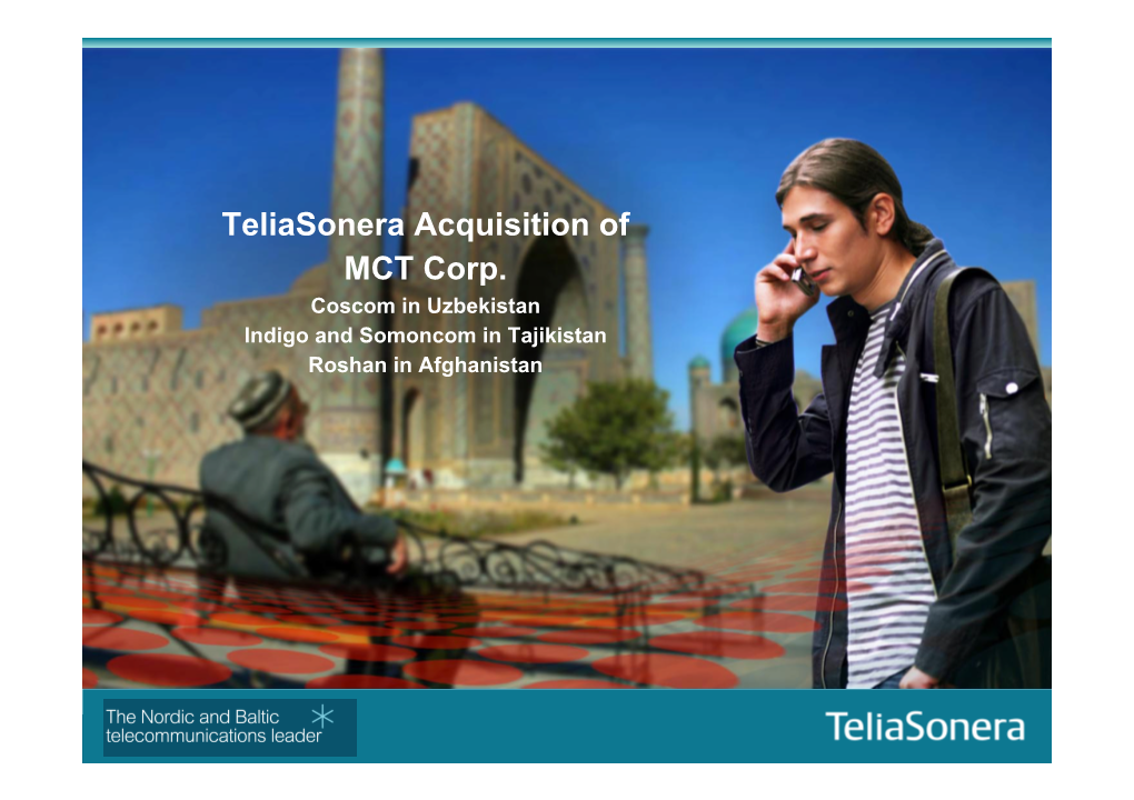 Teliasonera Acquisition of MCT Corp. Coscom in Uzbekistan Indigo and Somoncom in Tajikistan Roshan in Afghanistan Strategic Acquisition Rationale